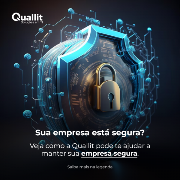 Como a Quallit pode ajudar a manter a sua empresa mais segura?